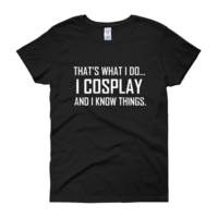  I Cosplay...And Know Things (Women's cut t-shirt) - Thumbnail 2