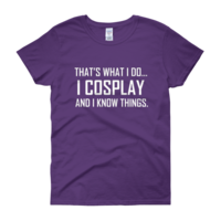  I Cosplay...And Know Things (Women's cut t-shirt) - Thumbnail 4