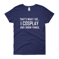  I Cosplay...And Know Things (Women's cut t-shirt) - Thumbnail 5