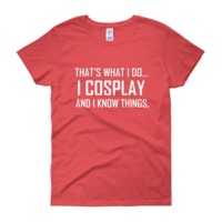  I Cosplay...And Know Things (Women's cut t-shirt) - Thumbnail 8