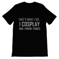 I Cosplay...And Know Things (Men's cut t-shirt) - Thumbnail 1