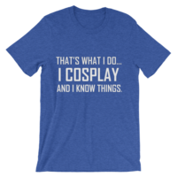 I Cosplay...And Know Things (Men's cut t-shirt) - Thumbnail 19