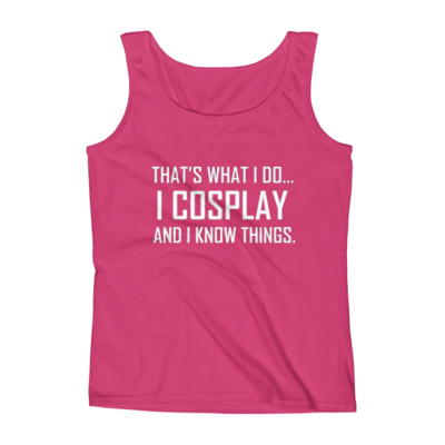 I cosplay...and know things (women's tank top)