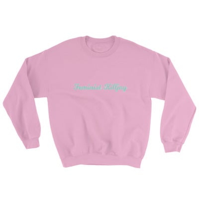 Feminist killjoy pink sweatshirt