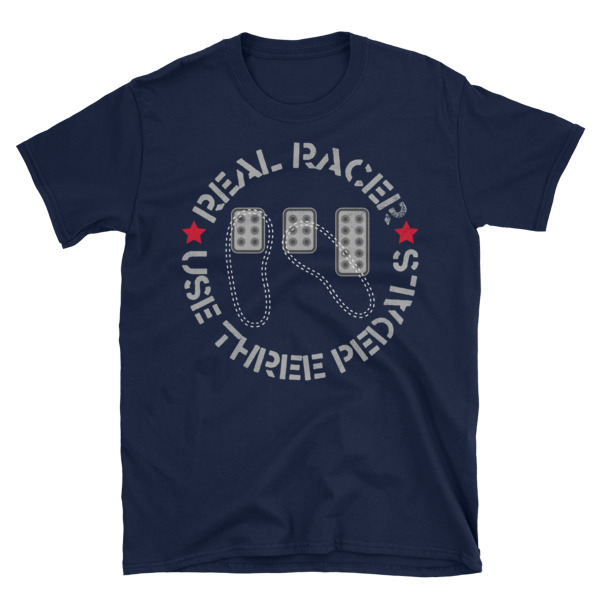 Real Racer Use Three Pedals Unisex T-Shirt