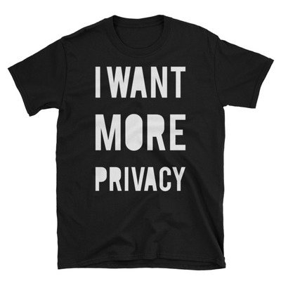 I want more privacy unisex t-shirt