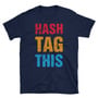 Hash Tag This Unisex T-Shirt-1