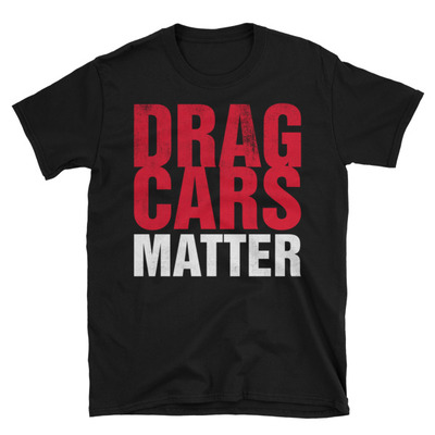 Drag cars matter unisex t-shirt
