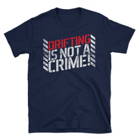 Drifting is Not A Crime Unisex T-Shirt - Thumbnail 1