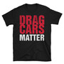 Drag Cars Matter Unisex T-Shirt-1