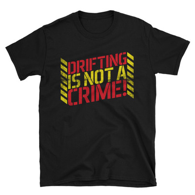 Drifting is not a crime unisex t-shirt