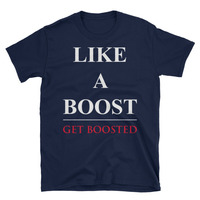 Like A Boost Unisex T-Shirt - Thumbnail 1