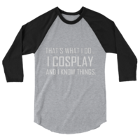 "I Cosplay...and I know Things" - Baseball tee style. - Thumbnail 3