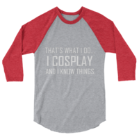 "I Cosplay...and I know Things" - Baseball tee style. - Thumbnail 4