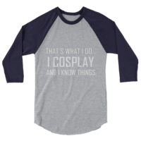 "I Cosplay...and I know Things" - Baseball tee style. - Thumbnail 5