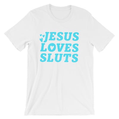 Jesus loves sluts white and black short-sleeve unisex t-shirt