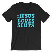 Jesus Loves Sluts White and Black Short-Sleeve Unisex T-Shirt - Thumbnail 1