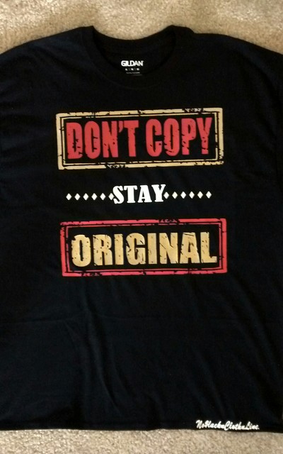 Don't Copy Stay Original (Black,Red,GalaxyGold,Silver,&White)