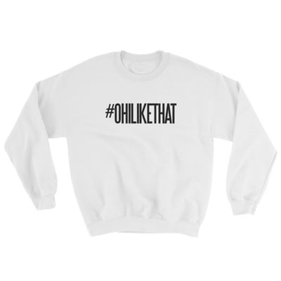 #ohilikethat sweatshirt