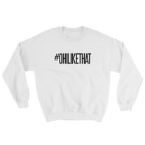 #OhiLikeThat Sweatshirt