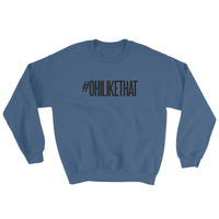 #OhiLikeThat Sweatshirt - Thumbnail 3