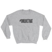 #OhiLikeThat Sweatshirt - Thumbnail 4
