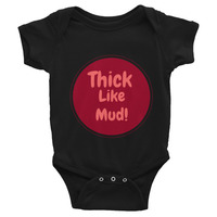 Thick like mud Infant Bodysuit - Thumbnail 1