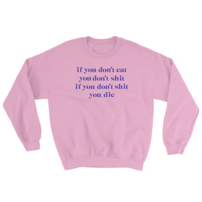 Eat,shit,die pink unisex sweatshirt