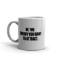 Be The Energy You Want To Attract. Mug - Thumbnail 1