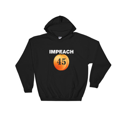 Impeach 45 Hooded Sweatshirt