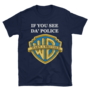 If You Seen Da' Police Warn A Brother. Unisex T-Shirt - Thumbnail 1