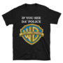 If You Seen Da' Police Warn A Brother. Unisex T-Shirt - Thumbnail 2