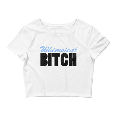 "whimsical bitch" crop tee