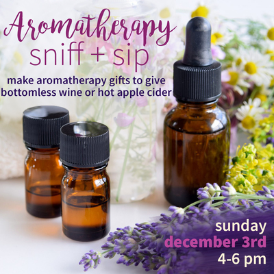 12/3 aromatherapy sniff + sip party!