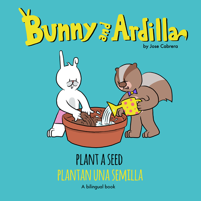 Bunny and ardilla plant a seed: plantan una semilla