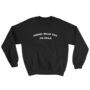 Gimme' Head Till I'm Dead Sweatshirt-2