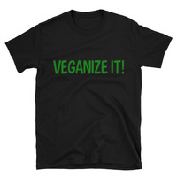 VEGANIZE IT! Short-Sleeve Unisex T-Shirt - Thumbnail 1