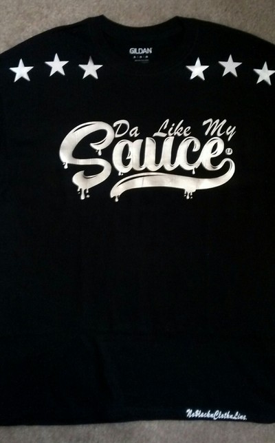 Da Like My SAUCE. (Black,White&Sliver) T-shirt.
