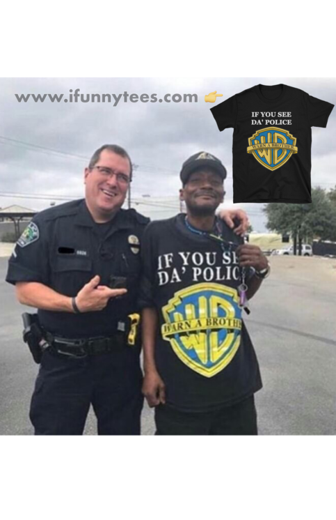 If You Seen Da' Police Warn A Brother. Unisex T-Shirt