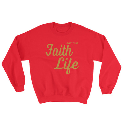 "faith life" unisex sweatshirt