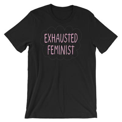 Exhausted feminist short-sleeve unisex t-shirt