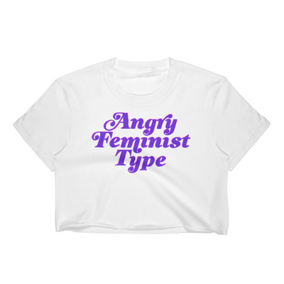 Angry Feminist Type Crop Top