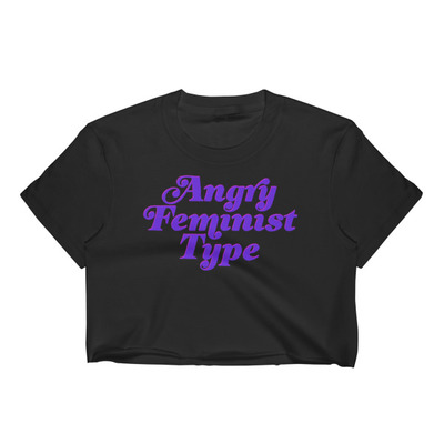 Angry feminist type crop top