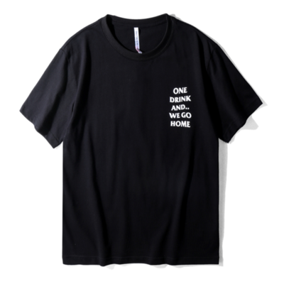 One drink and we go home t shirt in black ( white text )