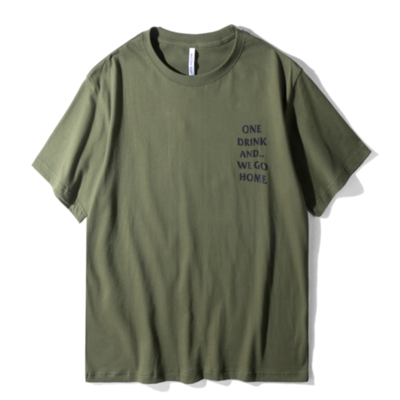 One drink and we go home t shirt in green