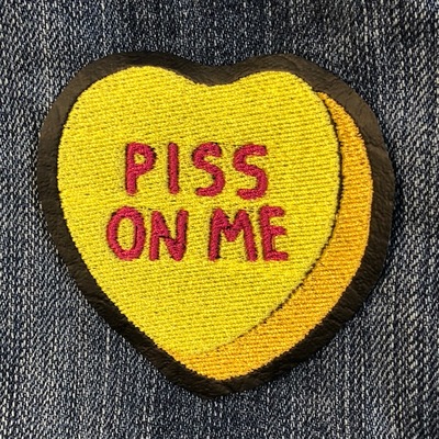 PISS ON ME conversation heart patch