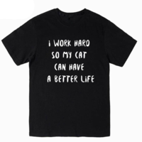 "I WORK HARD SO MY CAT CAN HAVE A BETTER LIFE" TEE - Thumbnail 1