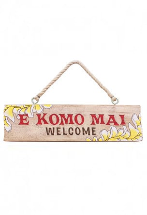 "E KOMO MAI" HANGING SIGN!