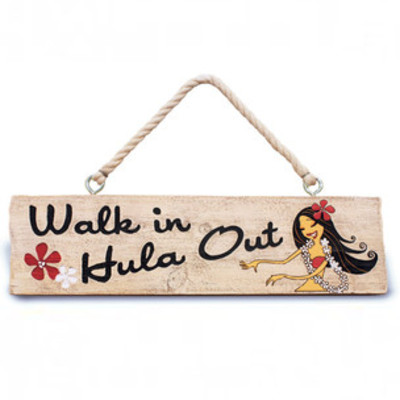 "walk in hula out" hanging sign!