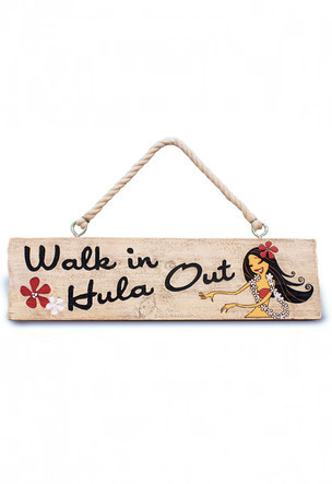 "WALK IN HULA OUT" HANGING SIGN!